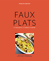 Faux plats et vrais régals, à cuisiner à la maison